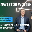Pojedynek na polskim rynku - inwestowanie aktywne czy pasywne?