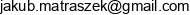 Matraszek Dev Jakub Matraszek Email address
