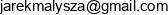 Jaroslaw Malysza It Adres e-mail