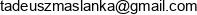 Tando Tadeusz Maslanka Email address