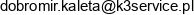 Dobromir Kaleta K3 Service Email address