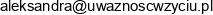 Aleksandra Kwiatkowska Uwaznosc W Zyciu Email address