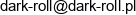 Dark Roll Dariusz Banaszkiewicz Adres e-mail