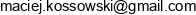 Maciej Kossowski Email address