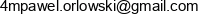4m Pawel Orlowski Email address