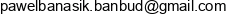 Ban Bud Pawel Banasik Adres e-mail Ban Bud Pawel Banasik Adres e-mail