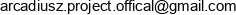 Arcadiusz Project Email address