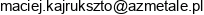 A Z Metale Maciej Kajrukszto Email address