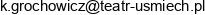 Teatr Za Jeden Usmiech Katarzyna Grochowicz Email address