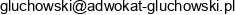 Pawel Gluchowski Kancelaria Adwokacka Adwokat Pawel Gluchowski Email address