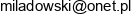 Bartosz Miladowski Mibart Email address
