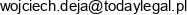 Today Legal Kancelaria Prawna Wojciech Deja Email address