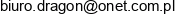 1 Przedsiebiorstwo Handlowo Uslugowe Dragon Iwona Lukaszuk 2 Yvette Iwona Lukaszuk Adres e-mail