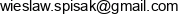 Wieslaw Spisak Email address