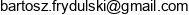 Bartosz Frydulski Email address