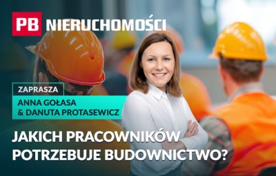 Jakich specjalistów szuka dziś branża budowlana? PB NIERUCHOMOŚCI