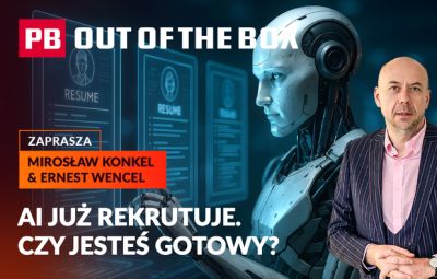 CV już nie wystarczy. Jak AI zmienia rekrutację menedżerów? PB OUT OF THE BOX